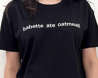 Babette Ate Oatmeal Broderad T-shirt
