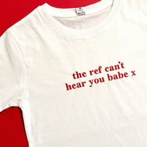 The Ref Can&#39;t Hear You Babe x Football Inspired Womens Fitted Tee | Y2K slogan football Tshirt | Its Coming Home | Summer Footy Tee