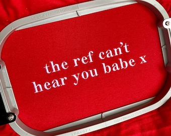 The Ref Can't Hear You Babe Embroidered T-Shirt: Football Slogan