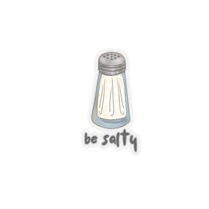 Be Salty Sticker