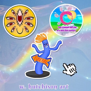 May include: Three colorful stickers with different designs. The first sticker is yellow with a smiley face with multiple eyes. The second sticker is blue with a dancing inflatable tube man holding a sign that says "FUNERAL". The third sticker is a pink and white design with the text "You cannot kill me in a way that matters".