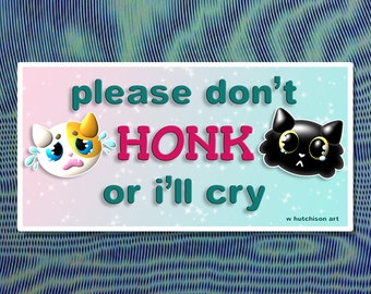 Please Don't Honk Or I'll Cry Webcore Bumper Sticker
