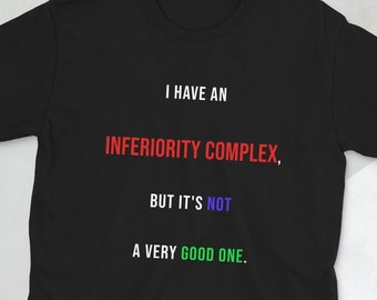 Funny humour tshirt joke oneliner gift, I have an inferiority complex, but it's not very good