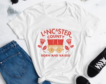 Lancaster County Born and Raised Women's T-Shirt