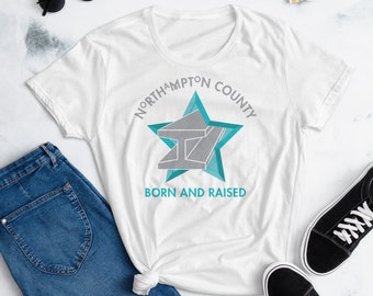 Northampton County Born and Raised Women's T-Shirt