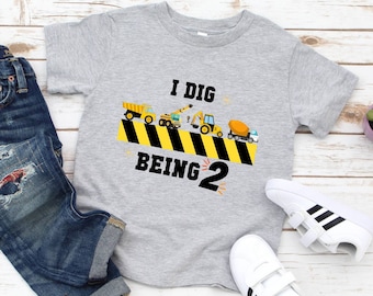 I dig being 2 shirt ,Construction Birthday Shirt,Construction birthday party, birthday boy shirt, ANY AGE, Excavator Construction Digger