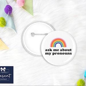 PRIDE Badge | Ask Me About My Pronouns Badge | Gay Badge | Lesbian Badge | Non Binary Badge | LGBTQ | LGBTQIA+ | Pride 2021 | Pronouns Badge