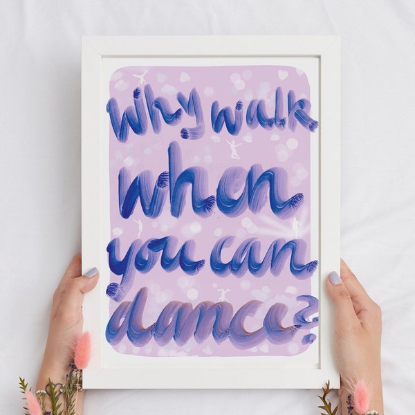 Kunstdruck Why walk, when you can dance? - Poster mit Spruch - Typografie - Handlettering Kunst