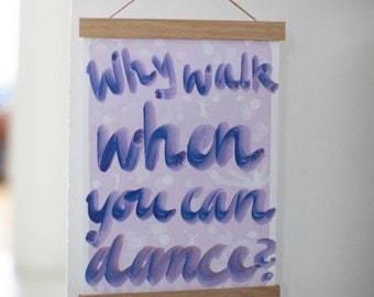 Art print Why walk, when you can dance? - Poster with slogan - Typography - Hand lettering art