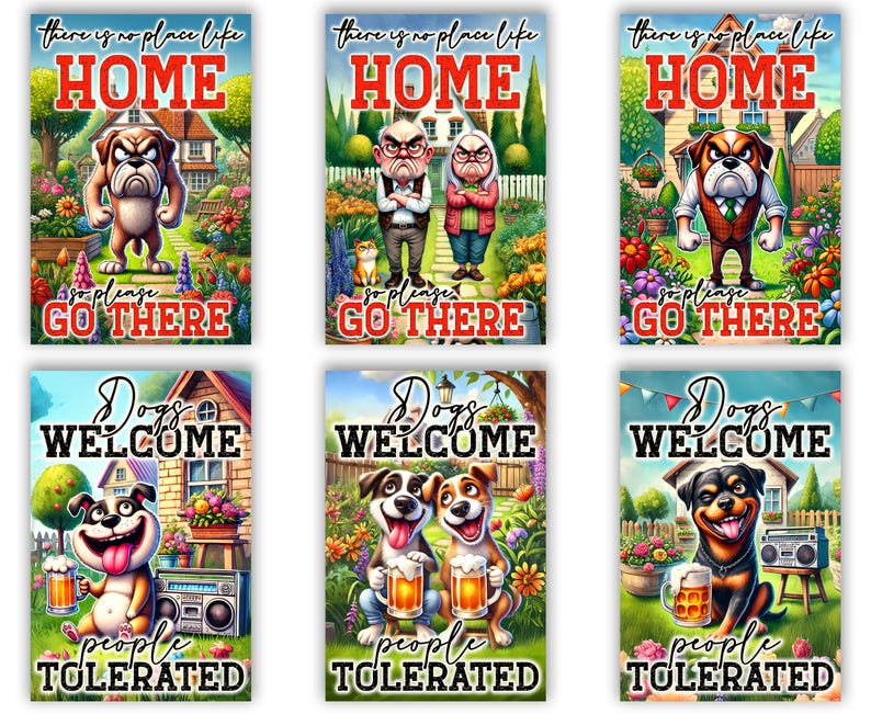 May include: Six colorful signs with cartoon dogs and text. The top row says "There is no place like home, so please go there." The bottom row says "Dogs welcome, people tolerated."