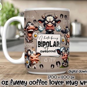 Peut inclure: Un mug &agrave; caf&eacute; en c&eacute;ramique blanche avec un motif enveloppant repr&eacute;sentant des vaches de dessins anim&eacute;s avec diverses expressions. Le mug porte le texte "I hate being Bipolar it's awesome! Is it?" et est &eacute;tiquet&eacute; comme un wrap de mug de 425 ml.