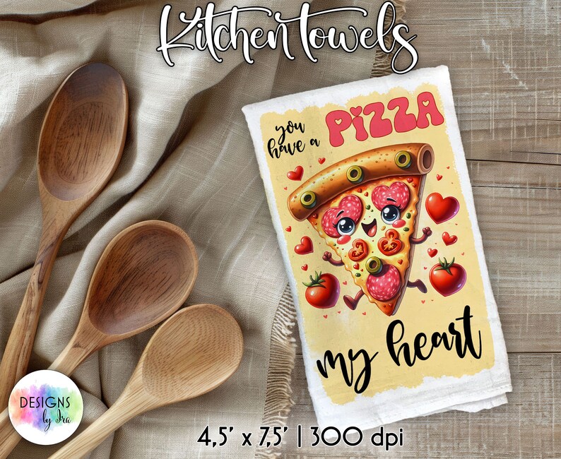 May include: A white kitchen towel with a cartoon pizza slice with a face and the text "You have a pizza my heart". The pizza slice is surrounded by red hearts and red tomatoes. The towel is 4.5 inches by 7.5 inches and 300 dpi.