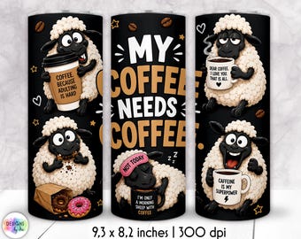 Funny Sheep Coffee Tumbler Wrap PNG, My Coffee Needs Coffee, Cute Sheep Sublimation Design For 20oz Skinny Tumblers, Sarcastic Tumbler PNG