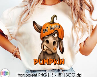 Funny Fall Donkey PNG, Not Today Pumpkin Sublimation, Sarcastic Autumn PNG, Funny Pumpkin Shirt Design, Donkey Lover Gift, Digital Download