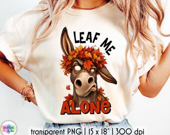 Leaf Me Alone Donkey PNG, Funny Fall Donkey Sublimation, Sarcastic Autumn PNG, Fall Shirt Design, Donkey Lover Gift, Digital Download