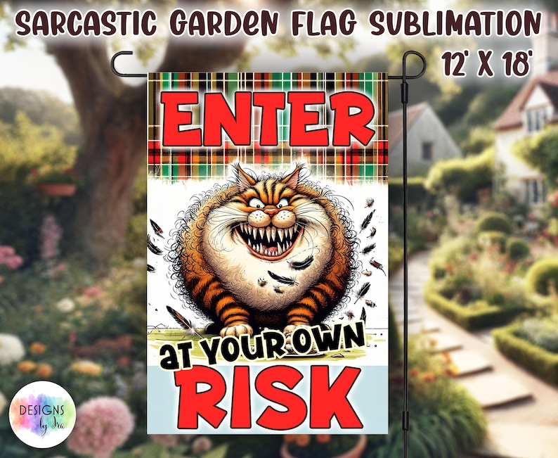 May include: A humorous garden flag with a cartoon cat and the text "ENTER AT YOUR OWN RISK". The flag is 12 inches by 18 inches and has a plaid background.