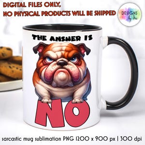 Grumpy Dog Funny Mug | Sarcastic Coffee Mug Print | Sarcastic Quotes Mug Print | Dog Lover Funny Mug Print | Digital Download