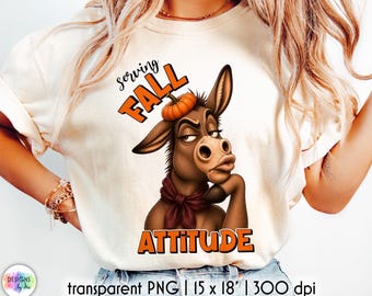 Serving Fall Attitude PNG, Funny Donkey Sublimation, Sarcastic Fall PNG, Autumn Shirt Design, Donkey Lover Gift, Digital Download