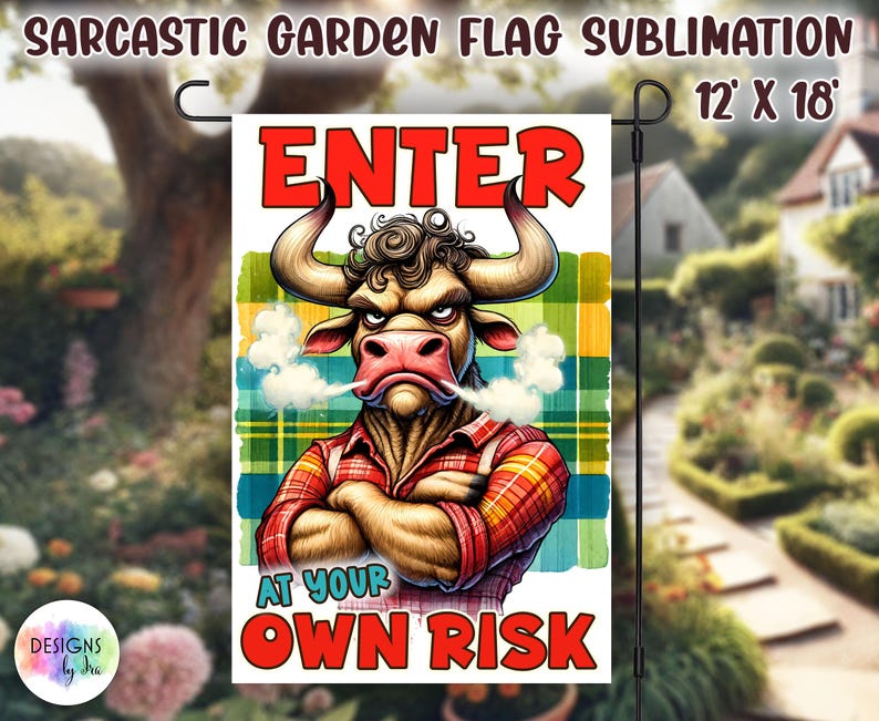 May include: A garden flag with a red, white, and blue plaid background. A cartoon bull with a red bandana is in the center of the flag. The bull is wearing a plaid shirt and has a stern expression. The text "ENTER AT YOUR OWN RISK" is written in red and white letters below the bull.
