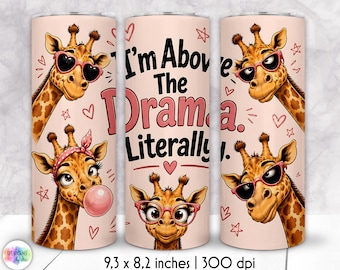 Funny Giraffe Tumbler Wrap PNG, I'm Above The Drama Literally, Cute Giraffe Sublimation Design For 20oz Skinny Tumblers, Sarcastic Tumbler