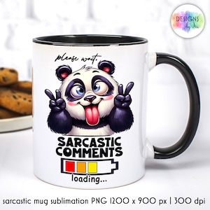 May include: White ceramic mug with a black handle. The mug features a cartoon panda with a tongue sticking out and the text "Please wait. Sarcastic Comments Loading..." with a progress bar.