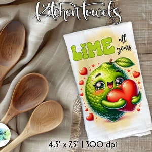 May include: A white kitchen towel with a cartoon lime holding a red heart. The lime has a smiling face and the text "LIME all yours" is printed on the towel. The towel is 4.5 inches by 7.5 inches and 300 dpi.