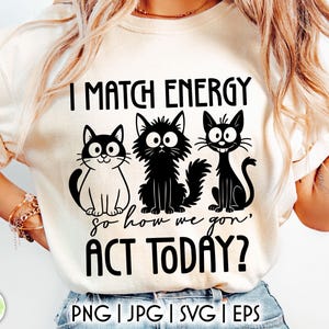 Amoureux des chats drôle SVG | Fichier de coupe SVG sarcastique | Je fais correspondre l'énergie drôle impression | Citations sarcastiques SVG | Téléchargement numérique
