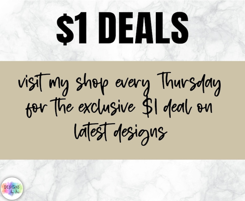 May include: Text graphic on a beige background with the text "$1 DEALS" in large black letters at the top. Below the text is a smaller black text graphic that reads "visit my shop every Thursday for the exclusive $1 deal on latest designs."