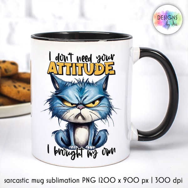 Sarcastic Coffee Mug PNG | Funny Quotes Mug Print | Grumpy Cat Mug Print | Sarcastic Quotes Mug Print | Sublimation Download