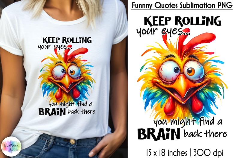 Op de afbeelding: Sublimatiedesign met een kleurrijke cartoonkip met de tekst "Keep rolling your eyes... you might find a brain back there". Het ontwerp is 38,1 cm bij 45,7 cm en 300 dpi.