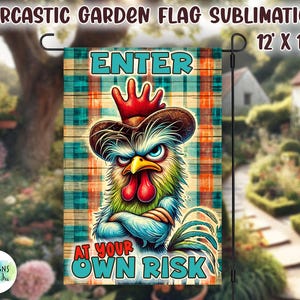 May include: A garden flag with a blue, green, and orange plaid background. A cartoon rooster with a cowboy hat and a stern expression is in the center of the flag. The text "ENTER AT YOUR OWN RISK" is printed below the rooster.