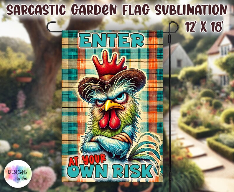 May include: A garden flag with a blue, green, and orange plaid background. A cartoon rooster with a cowboy hat and a stern expression is in the center of the flag. The text "ENTER AT YOUR OWN RISK" is printed below the rooster.