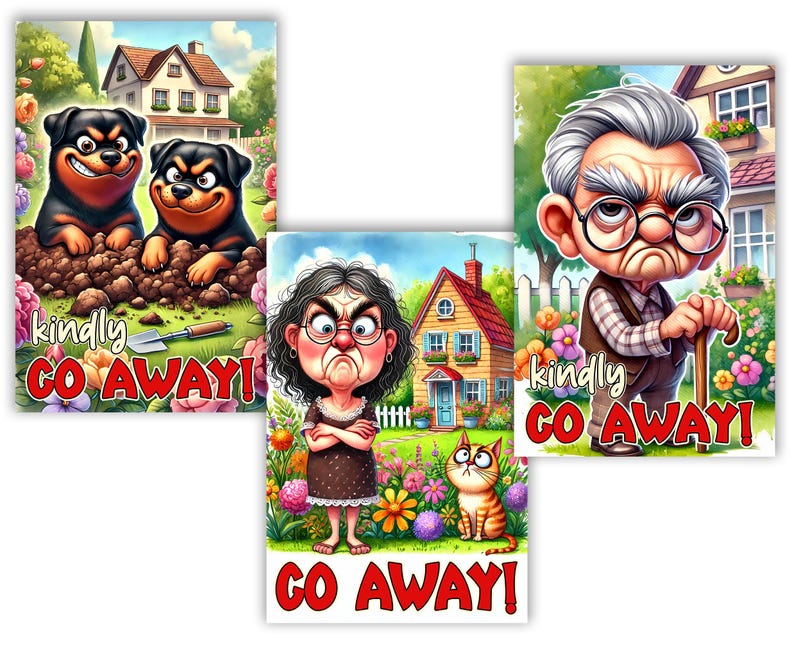 May include: Three humorous signs with the text "kindly go away!"  The first sign features two cartoon dogs with angry expressions, the second sign features a cartoon woman with an angry expression, and the third sign features a cartoon man with an angry expression.