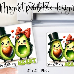 May include: A 4x4 inch printable magnet design featuring two cartoon avocados, one wearing a top hat and the other with a red bow, holding a heart and the text "you stole my HEART".