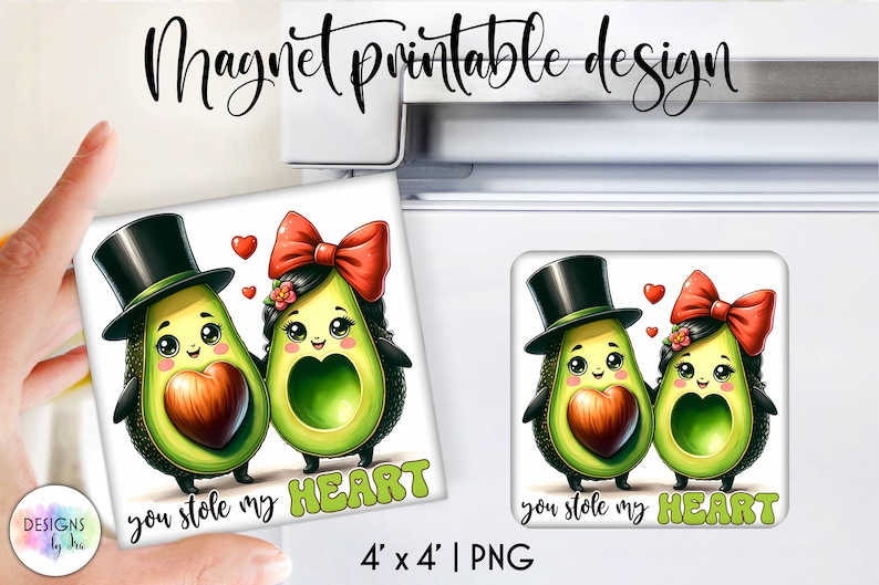 May include: A 4x4 inch printable magnet design featuring two cartoon avocados, one wearing a top hat and the other with a red bow, holding a heart and the text "you stole my HEART".