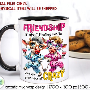 May include: White ceramic mug with a black rim and handle. The mug features a colourful illustration of two cows wearing sunglasses and holding drinks. The text "Friendship is about finding people who are your kind of crazy" is printed on the mug.