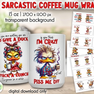 May include: A digital download of 14 sarcastic coffee mug wraps. The image displays two white mugs with duck illustrations and phrases such as "If you think I'm crazy" and "Pack a lunch." There are also smaller designs with various sarcastic quotes.