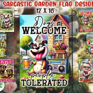 May include: A set of 10 humorous garden flags featuring cartoon illustrations and sarcastic sayings. The flags are 12 inches by 18 inches and are printed on a durable fabric. Some of the sayings include "Dogs Welcome, People Tolerated", "We do not have a Welcome Mat at the door", "There is a place like Home, Go There", "Great Music,  Stay Away", and "Enter at your own risk".