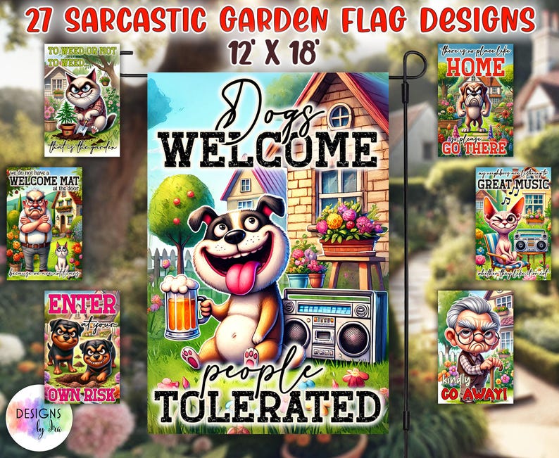 May include: A set of 10 humorous garden flags featuring cartoon illustrations and sarcastic sayings. The flags are 12 inches by 18 inches and are printed on a durable fabric. Some of the sayings include "Dogs Welcome, People Tolerated", "We do not have a Welcome Mat at the door", "There is a place like Home, Go There", "Great Music,  Stay Away", and "Enter at your own risk".