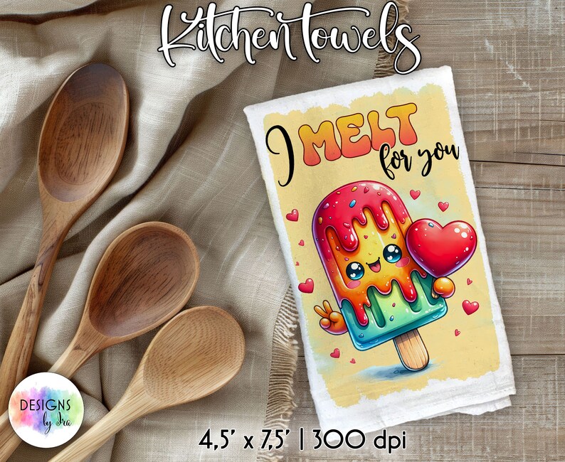 May include: A white kitchen towel with a colorful illustration of a melting popsicle with a heart and the text "I melt for you". The towel is 4.5 inches by 7.5 inches and 300 dpi.