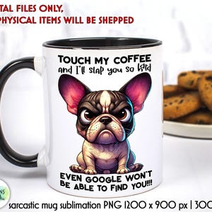 Sarcastic Coffee Mug PNG | Funny Quotes Mug Print | Grumpy Dog Mug Print | Sarcastic Quotes Mug Print | French Bulldog PNG