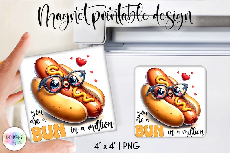 May include: A printable magnet design featuring a cartoon hot dog with googly eyes and glasses. The hot dog is wearing a bun and has mustard on top. The text reads "You are a bun in a million".