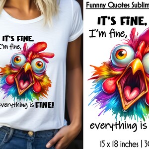 Op de afbeelding: Een sublimatieontwerp met een kleurrijke cartoonhaan met de tekst "It's fine, I'm fine, everything is FINE!" Het ontwerp is 15 inch bij 18 inch en 300 dpi.