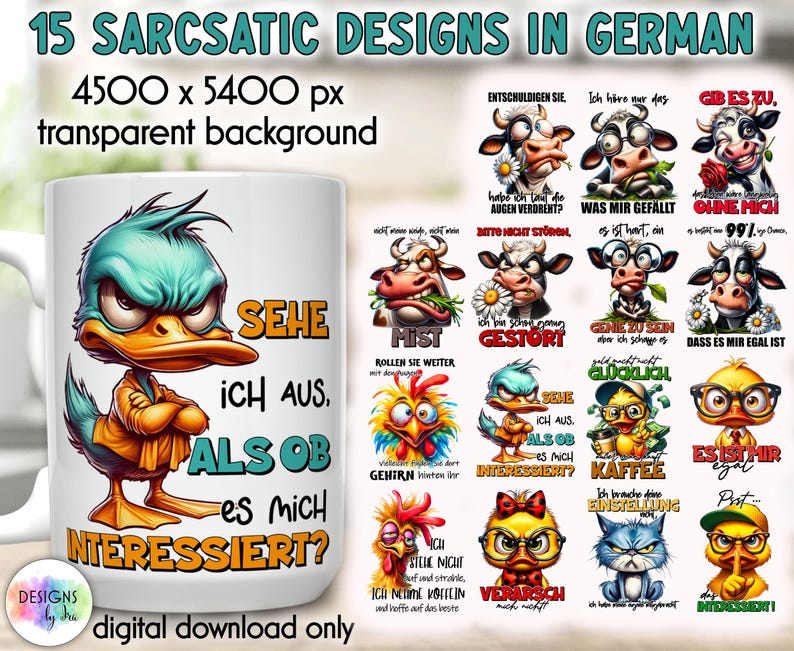 May include: White ceramic mug featuring a cartoon duck with an angry expression and the German text "SEHE ICH AUS, ALS OB ES MICH INTERESSIERT?" Also includes 15 sarcastic designs with cartoon animals and German text.