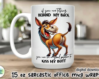 May include: White ceramic mug, approximately 425ml, featuring a cartoon donkey illustration. The donkey is brown and tan, with a large grin and the text "If you are talking behind my back, you are in a good position to kiss my butt."