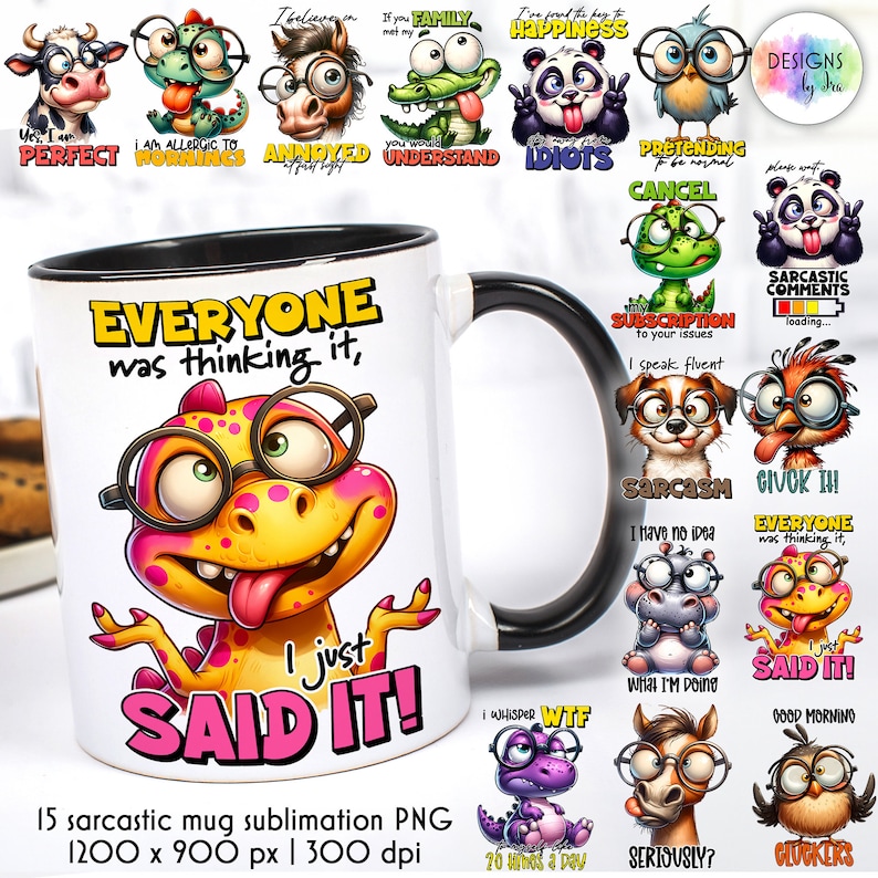 May include: A set of 15 sarcastic mug sublimation PNG files, each featuring a different cartoon animal with a humorous saying. The main image shows a yellow and pink dinosaur with glasses, saying "Everyone was thinking it, I just said it!" The other images include a cow, a crocodile, a panda, a bird, a dog, a hippo, and a horse.