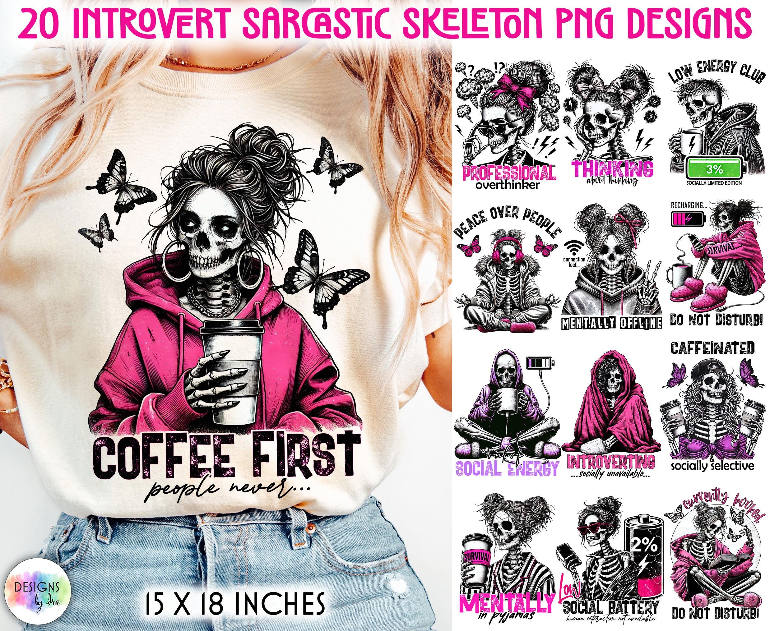 Sarcastic Skeleton PNG Bundle, Funny Introvert Designs, Dark Humor ...
