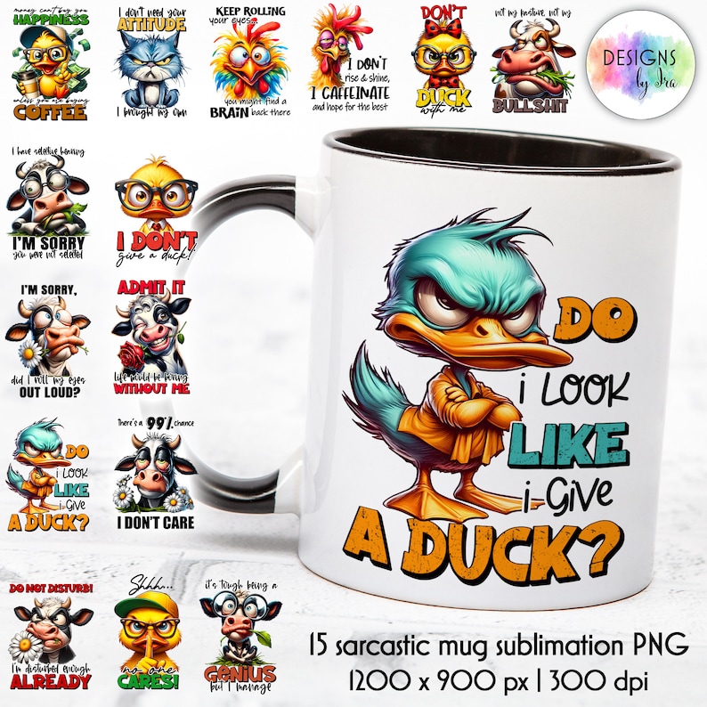 A set of 15 sarcastic mug sublimation PNG files, each featuring a different animal with a funny saying. The designs are in a cartoon style and are perfect for creating custom mugs. The text on the mugs includes phrases like "Do I look like I give a duck?" and "I don't need your attitude".