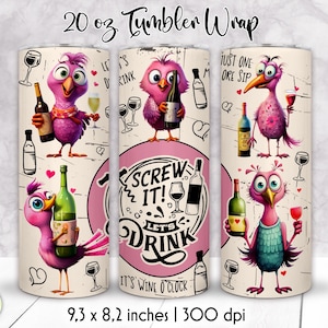 May include: A pink and white 20 ounce tumbler wrap featuring a cartoon design with birds, wine glasses, and the text "Screw It! Let's Drink. It's Wine O'Clock".