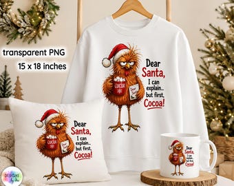 Funny Christmas Chicken Sublimation, Dear Santa Cocoa Print, Christmas Shirt Design, Funny Christmas Quote PNG, Digital Download